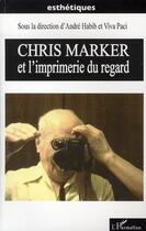 Couverture du livre « Chris Marker et l'industrie du regard » de Viva Paci et Andre Habib aux éditions L'harmattan