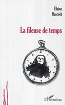 Couverture du livre « La fileuse de temps » de Elaine Hascoet aux éditions Editions L'harmattan