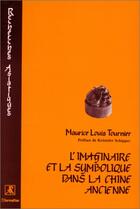 Couverture du livre « L'imaginaire et la symbolique dans la Chine ancienne » de Tournier M L. aux éditions Editions L'harmattan