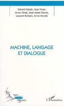 Couverture du livre « Machine, langage et dialogue » de Vilnat/Pierrel/Sabah aux éditions Editions L'harmattan