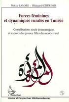 Couverture du livre « Forces feminines et dynamiques rurales en tunisie - contributions socio-economiques et espoirs des j » de Schurings/Lamari aux éditions Editions L'harmattan