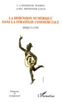 Couverture du livre « La dimension numerique dans la strategie commerciale - brique.com » de Monnoyer Longe M-C. aux éditions Editions L'harmattan