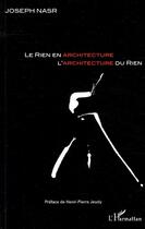 Couverture du livre « Le rien en architecture, l'architecture du rien » de Joseph Nasr aux éditions L'harmattan