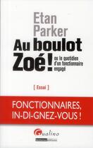 Couverture du livre « Au boulot Zoé ! ou le quotidien d'un fonctionnaire engagé » de Etan Parker aux éditions Gualino