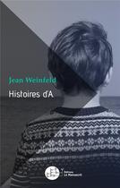 Couverture du livre « Histoires d'A. » de Jean Weinfeld aux éditions Le Manuscrit