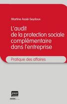 Couverture du livre « L'audit de la protection sociale complémentaire dans l'entreprise » de Martine Assie-Seydoux aux éditions Joly