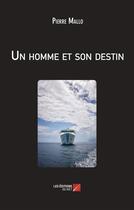 Couverture du livre « Un homme et son destin » de Pierre Mallo aux éditions Editions Du Net