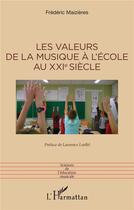 Couverture du livre « Les valeurs de la musique à l'école au XXIe siècle » de Frederic Maizieres aux éditions L'harmattan