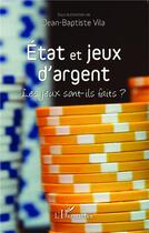 Couverture du livre « État et jeux d'argent : Les jeux sont-ils faits ? » de Jean-Baptiste Vila aux éditions L'harmattan