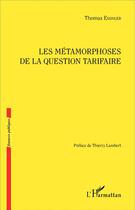 Couverture du livre « Les métamorphoses de la question tarifaire » de Thomas Eisinger aux éditions L'harmattan