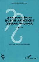 Couverture du livre « Le partenariat église-Etat dans l'archidiocese de Bukavu au Sud-Kivu (1990-2012) » de Jean-Pierre Muhingisa Musoda aux éditions L'harmattan