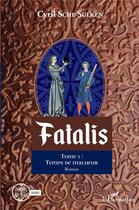 Couverture du livre « Fatalis t.1 ; temps de malheur » de Cyril Sche Sulken aux éditions L'harmattan