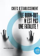 Couverture du livre « Chefs d'etablissement : le burn-out n'est pas une fatalité ! » de Robin Jean-Yves aux éditions Bord De L'eau