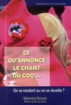 Couverture du livre « Ce qu'annonce le chant du coq ; on se rendort ou on se réveille ? » de Genevieve Esquier aux éditions R.a. Image