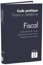 Couverture du livre « Code fiscal (édition 2014) » de  aux éditions Lefebvre