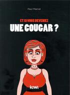 Couverture du livre « Et si vous deveniez une cougar ? - ne desesperez pas, vous pouvez changer » de Ayrault Celine aux éditions Kiwi