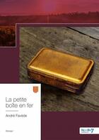 Couverture du livre « La petite boite en fer » de Andre Favede aux éditions Nombre 7