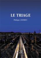 Couverture du livre « Le triage » de Philippe Andrieu aux éditions Les Trois Colonnes