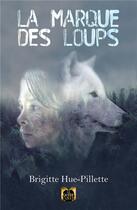 Couverture du livre « La marque des loups » de Hue-Pillette B. aux éditions La Grande Vague