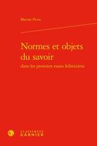 Couverture du livre « Normes et objets du savoir dans les premiers essais leibniziens » de Marine Picon aux éditions Classiques Garnier