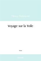 Couverture du livre « Voyage sur la toile » de Debeaune Nancy aux éditions Edilivre