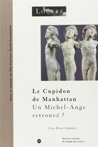 Couverture du livre « Le cupidon de Manhattan ; un Michel-Ange retrouvé ? » de Jean-Rene Gaborit aux éditions Reunion Des Musees Nationaux