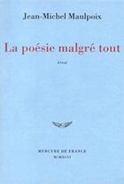 Couverture du livre « La poésie malgré tout » de Jean-Michel Maulpoix aux éditions Mercure De France