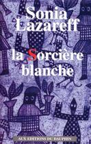 Couverture du livre « La sorciere blanche » de Lazareff Sonia aux éditions Dauphin