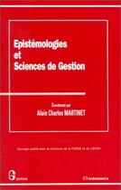 Couverture du livre « EPISTEMOLOGIES ET SCIENCES DE GESTION » de Martinet/Alain-Charl aux éditions Economica