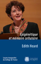Couverture du livre « Épigénétique et mémoire cellulaire » de Edith Heard aux éditions College De France