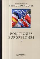 Couverture du livre « Politiques européennes » de Renaud Dehousse aux éditions Presses De Sciences Po