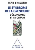 Couverture du livre « Le syndrôme de la grenouille ; l'économie et le climat » de Ivar Ekeland aux éditions Odile Jacob