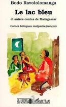 Couverture du livre « Le lac bleu et autres contes de madagas » de Bodo Ravololomanga aux éditions L'harmattan