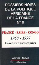 Couverture du livre « France-Zaïre-Congo 1960-1997 » de  aux éditions L'harmattan