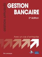 Couverture du livre « Gestion bancaire (2e édition) » de Eric Lamarque aux éditions Dareios