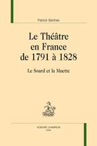 Couverture du livre « Le théâtre en France de 1791 à 1828 » de Patrick Berthier aux éditions Honore Champion