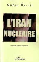Couverture du livre « L'iran nucleaire » de Nader Barzin aux éditions L'harmattan