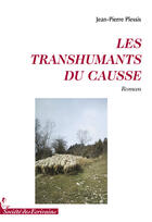 Couverture du livre « Les transhumants du causse » de Plessis J.P aux éditions Societe Des Ecrivains