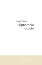 Couverture du livre « L'éphémère masculin » de Marc Page aux éditions Le Manuscrit