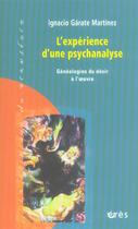 Couverture du livre « L'experience d'une psychanalyse ; genealogies du desir a l'oeuvre » de Ignacio Garate-Martinez aux éditions Eres
