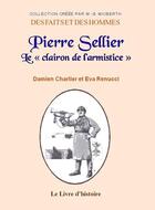 Couverture du livre « Pierre Sellier : le clairon de l'armistice » de Damien Charlier et Eva Renucci aux éditions Livre D'histoire