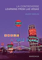 Couverture du livre « La controverse ; learning from Las Vegas » de Valery Didelon aux éditions Mardaga