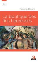 Couverture du livre « La boutique des fins heureuses » de Franca Doura aux éditions Academia