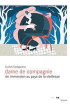 Couverture du livre « Dame de compagnie : en immersion au pays de la vieillesse » de Delaporte Ixchel aux éditions Rouergue