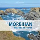 Couverture du livre « Le Morbihan ; insolite et secret » de Jean-Yves Le Lan aux éditions Editions Sutton