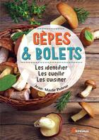 Couverture du livre « Cèpes & bolets : les identifier, les cueillir, les cuisiner » de Jean-Marie Polese aux éditions Artemis