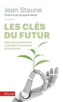 Couverture du livre « Les clés du futur ; réinventer ensemble la société, l'économie et la science » de Jean Staune aux éditions Pluriel