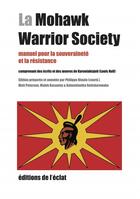 Couverture du livre « La Mohawk Warrior society ; manuel pour la souveraineté et la résistance » de Philippe Blouin aux éditions Eclat