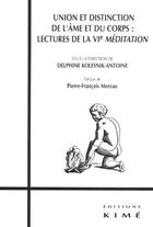 Couverture du livre « Union et distinction de l'âme et du corps : lectures de la VIe méditation » de Kolesnik-Antoine Del aux éditions Kime