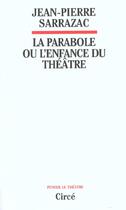 Couverture du livre « La parabole ou l'enfance du theatre » de Jean-Pierre Sarrazac aux éditions Circe